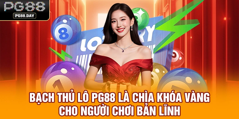 Bạch thủ lô PG88 là chìa khóa vàng cho người chơi bản lĩnh