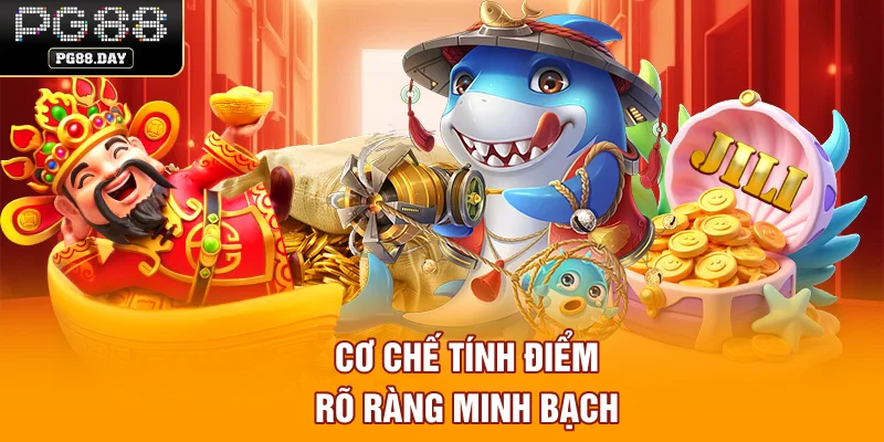 Cơ chế tính điểm rõ ràng, minh bạch