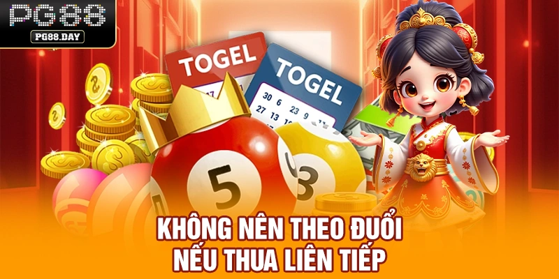 Không nên theo đuổi nếu thua liên tiếp