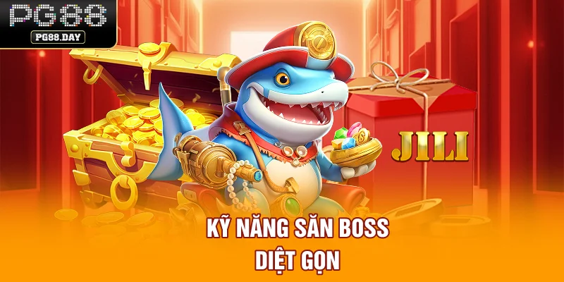 Kỹ năng săn boss diệt gọn