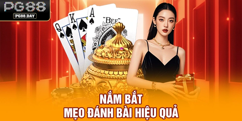 Nắm bắt mẹo đánh bài hiệu quả