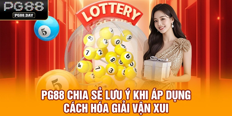 PG88 chia sẻ lưu ý khi áp dụng cách hóa giải vận xui